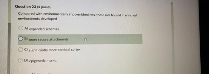 Compared with environmentally impoverished rats